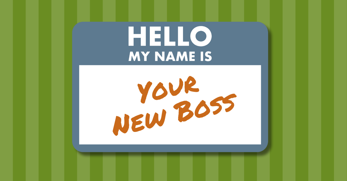 Graphic image of a nametag indicating a transition to a new leadership role. Name tag reads: Hello, My Name Is: Your New Boss